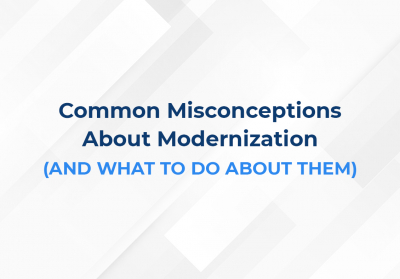 Common Misconceptions About Modernization (And What to Do About Them)
