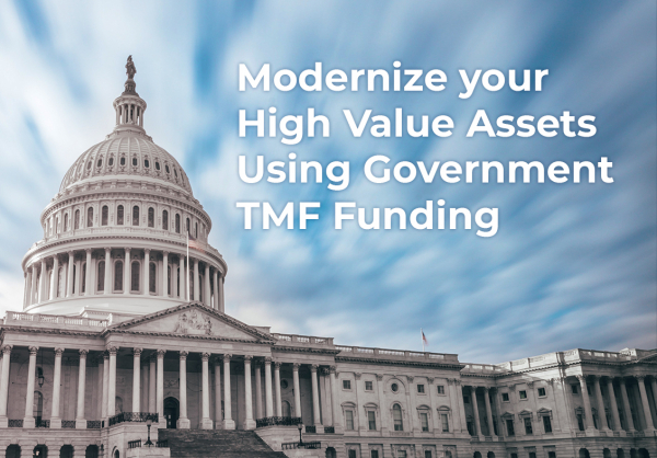 Modernize your High Value Assets Using Government TMF Funding