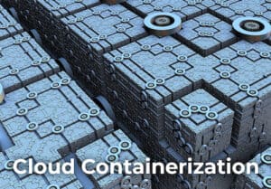 Cloud Migration and Containerization: 3 Steps to Reduce Risk and Ensure Success